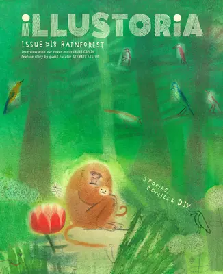 Illustoria: Für kreative Kinder und ihre Erwachsenen: Ausgabe #18: Regenwald: Geschichten, Comics, Basteln - Illustoria: For Creative Kids and Their Grownups: Issue #18: Rainforest: Stories, Comics, DIY