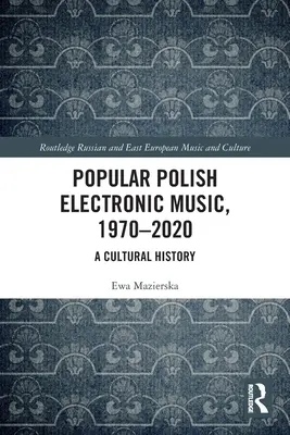 Populäre polnische elektronische Musik, 1970-2020: Eine Kulturgeschichte - Popular Polish Electronic Music, 1970-2020: A Cultural History