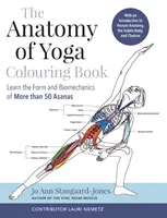 Anatomie des Yoga-Malbuchs - Lernen Sie die Form und Biomechanik von mehr als 50 Asanas - Anatomy of Yoga Colouring Book - Learn the Form and Biomechanics of More than 50 Asanas