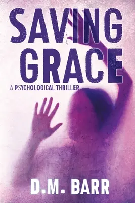 Rettende Gnade: Ein psychologischer Thriller - Saving Grace: A Psychological Thriller