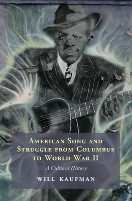 Amerikanische Lieder und Kämpfe von Kolumbus bis zum 2. Weltkrieg - eine Kulturgeschichte (Kaufman Will (University of Central Lancashire Preston)) - American Song and Struggle from Columbus to World War 2 - A Cultural History (Kaufman Will (University of Central Lancashire Preston))