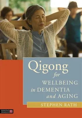 Qigong für Wohlbefinden bei Demenz und im Alter - Qigong for Wellbeing in Dementia and Aging