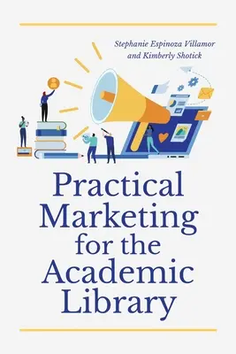 Praktisches Marketing für die Wissenschaftliche Bibliothek - Practical Marketing for the Academic Library