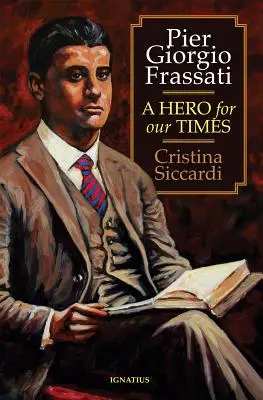 Pier Giorgio Frassati: Ein Held für unsere Zeit - Pier Giorgio Frassati: A Hero for Our Times