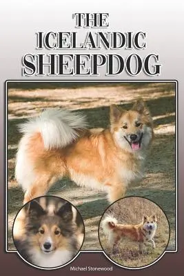 Der Isländische Schäferhund: Ein vollständiger und umfassender Leitfaden für Besitzer: Kaufen, Besitzen, Gesundheit, Pflege, Training, Gehorsam, Verstehen und - The Icelandic Sheepdog: A Complete and Comprehensive Owners Guide To: Buying, Owning, Health, Grooming, Training, Obedience, Understanding and