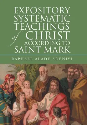 Ausführliche systematische Lehre Christi nach dem heiligen Markus - Expository Systematic Teachings of Christ According to Saint Mark