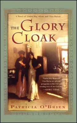 Der Ruhmesmantel: Ein Roman über Louisa May Alcott und Clara Barton - The Glory Cloak: A Novel of Louisa May Alcott and Clara Barton