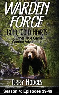 Warden Force: Kalte, kalte Herzen und andere wahre Abenteuer der Wildhüter: Episoden 39 - 49 - Warden Force: Cold, Cold Hearts and Other True Game Warden Adventures: Episodes 39 - 49