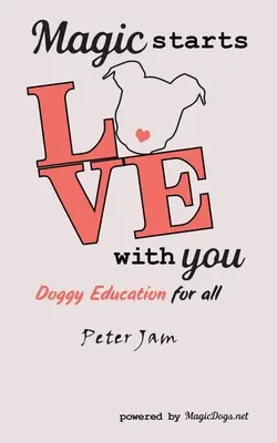 Magie beginnt bei dir: Hundeerziehung für alle - Magic Starts with You: Doggy Education for All