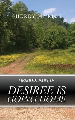 Desiree Teil II: Desiree kehrt nach Hause zurück - Desiree Part II: Desiree Is Going Home