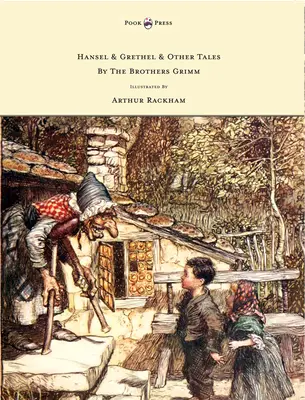 Hänsel und Gretel - und andere Märchen der Brüder Grimm - illustriert von Arthur Rackham - Hansel & Grethel - & Other Tales by the Brothers Grimm - Illustrated by Arthur Rackham