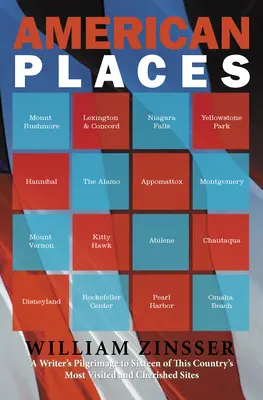 Amerikanische Orte: Die Pilgerreise eines Schriftstellers zu sechzehn der meistbesuchten und beliebtesten Orte dieses Landes - American Places: A Writer's Pilgrimage to Sixteen of This Country's Most Visited and Cherished Sites