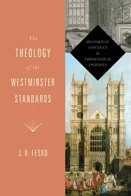 Die Theologie der Westminster Standards: Historischer Kontext und theologische Einsichten - The Theology of the Westminster Standards: Historical Context and Theological Insights