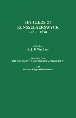 Die Siedler von Rensselaerswyck, 1630-1658. Auszug aus den Van Rensselaer Bowier Manuskripten, mit Index zu biographischen Notizen - Settlers of Rensselaerswyck, 1630-1658. Excerpted from the Van Rensselaer Bowier Manuscripts, with Index to Biographical Notes