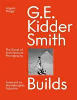 G. E. Kidder Smith baut: Die Reise der Architekturfotografie - G. E. Kidder Smith Builds: The Travel of Architectural Photography