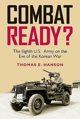 Kampffähig? Die achte US-Armee am Vorabend des Koreakrieges - Combat Ready?: The Eighth U.S. Army on the Eve of the Korean War