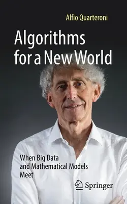 Algorithmen für eine neue Welt: Wenn Big Data und mathematische Modelle zusammentreffen - Algorithms for a New World: When Big Data and Mathematical Models Meet
