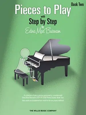 Spielstücke - Buch 2: Klaviersoli, die genau auf Edna Mae Burnams Step by Step abgestimmt sind - Pieces to Play - Book 2: Piano Solos Composed to Correlate Exactly with Edna Mae Burnam's Step by Step