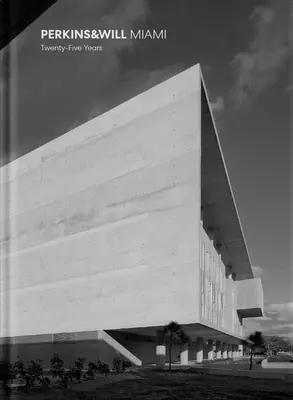 Perkins & Will Miami: Fünfundzwanzig Jahre (Hardcover mit Schuber) - Perkins & Will Miami: Twenty-Five Years (Hardcover with Slipcase)