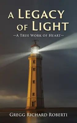 Ein Vermächtnis des Lichts - Ein wahres Werk des Herzens - A Legacy of Light-A True Work of Heart