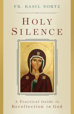 Heilige Stille: Ein praktischer Leitfaden zur Besinnung auf Gott - Holy Silence: A Practical Guide to Recollection in God