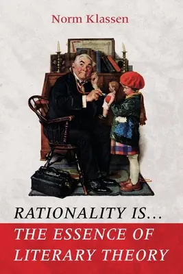 Rationalität ist . . . Das Wesen der Literaturtheorie - Rationality Is . . . The Essence of Literary Theory