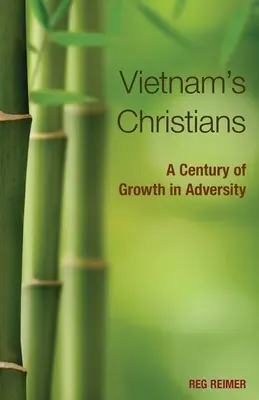Vietnams Christen:: Ein Jahrhundert des Wachstums in der Not - Vietnam's Christians:: A Century of Growth in Adversity