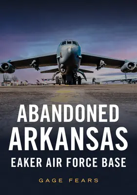 Verlassenes Arkansas: Eaker Air Force Base - Abandoned Arkansas: Eaker Air Force Base