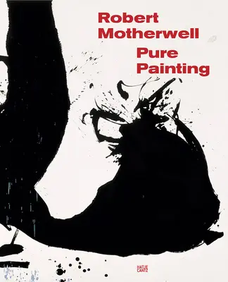 Robert Motherwell: Reine Malerei - Robert Motherwell: Pure Painting