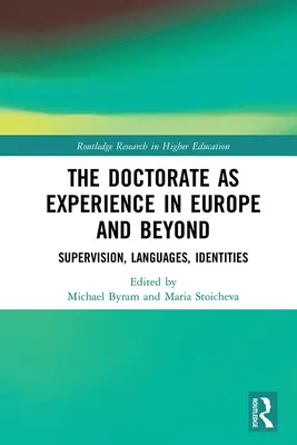 Das Doktorat als Erfahrung in Europa und darüber hinaus: Supervision, Sprachen, Identitäten - The Doctorate as Experience in Europe and Beyond: Supervision, Languages, Identities