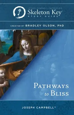 Wege zur Glückseligkeit: Ein Studienführer zum Skelettschlüssel - Pathways to Bliss: A Skeleton Key Study Guide