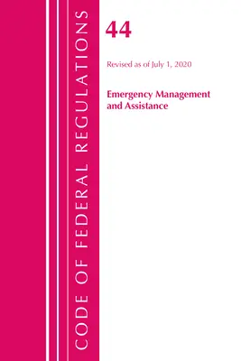 Code of Federal Regulations, Title 44 (Emergency Management and Assistance) Federal Emergency Management Agency, revidiert ab 1. Oktober 2020 - Code of Federal Regulations, Title 44 (Emergency Management and Assistance) Federal Emergency Management Agency, Revised as of October 1, 2020