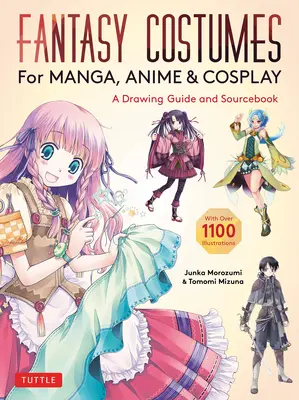 Fantasy-Kostüme für Manga, Anime & Cosplay: Ein Zeichenhandbuch und Quellenbuch (mit über 1100 Farbabbildungen) - Fantasy Costumes for Manga, Anime & Cosplay: A Drawing Guide and Sourcebook (with Over 1100 Color Illustrations)