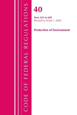 Code of Federal Regulations, Title 40 Protection of the Environment 425-699, revidiert ab 1. Juli 2020 (Office of the Federal Register (U S )) - Code of Federal Regulations, Title 40 Protection of the Environment 425-699, Revised as of July 1, 2020 (Office of the Federal Register (U S ))