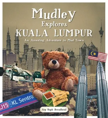 Mudley erkundet Kuala Lumpur: Ein verblüffendes Abenteuer in der Schlammstadt - Mudley Explores Kuala Lumpur: An Amazing Adventure Into Mudtown