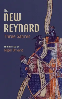 Der neue Reynard: Drei Satiren: Renart Le Bestourn, Le Couronnement de Renart, Renart Le Nouvel - The New Reynard: Three Satires: Renart Le Bestourn, Le Couronnement de Renart, Renart Le Nouvel