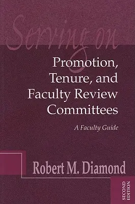 Die Arbeit in Promotions-, Berufungs- und Fakultätsprüfungsausschüssen: Ein Leitfaden für Lehrkräfte - Serving on Promotion, Tenure, and Faculty Review Committees: A Faculty Guide