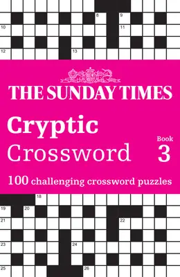 Sunday Times Kryptisches Kreuzworträtsel Buch 3: 100 herausfordernde Kreuzworträtsel - Sunday Times Cryptic Crossword Book 3: 100 Challenging Crossword Puzzles