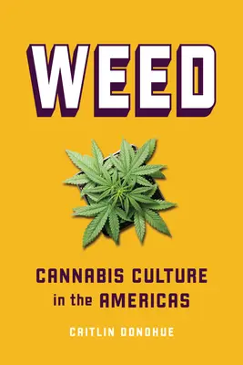Unkraut: Cannabiskultur in Amerika - Weed: Cannabis Culture in the Americas