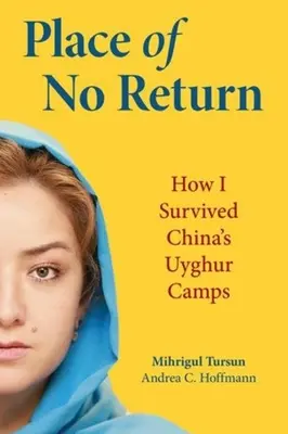 Ort ohne Wiederkehr: Wie ich Chinas Uiguren-Lager überlebte - Place of No Return: How I Survived China's Uyghur Camps