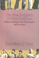 Über das Thema der Nation: Filipino Writings from the Margins, 1981 bis 2004 - On the Subject of the Nation: Filipino Writings from the Margins, 1981 to 2004