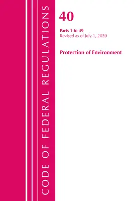 Code of Federal Regulations, Title 40 Protection of the Environment 1-49, revidiert ab 1. Juli 2020 (Office of the Federal Register (U S )) - Code of Federal Regulations, Title 40 Protection of the Environment 1-49, Revised as of July 1, 2020 (Office of the Federal Register (U S ))