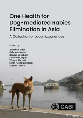 One Health für die Eliminierung der Tollwut durch Hunde in Asien: Eine Sammlung von lokalen Erfahrungen - One Health for Dog-Mediated Rabies Elimination in Asia: A Collection of Local Experiences
