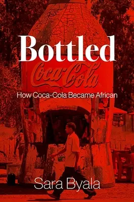 Abgefüllt: Wie Coca-Cola afrikanisch wurde - Bottled: How Coca-Cola Became African