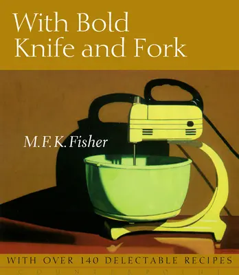 Mit kühnem Messer und Gabel - With Bold Knife and Fork