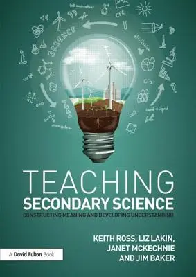 Naturwissenschaften in der Sekundarstufe unterrichten: Konstruktion von Bedeutung und Entwicklung von Verständnis - Teaching Secondary Science: Constructing Meaning and Developing Understanding