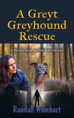 Greyt Greyhound Rescue: Ein Geheimnis von Rachel Chance und Will Keller - A Greyt Greyhound Rescue: A Rachel Chance and Will Keller Mystery