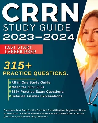 CRRN Studienführer 2023-2024: Komplette Prüfungsvorbereitung für die Certified Rehabilitation Registered Nurse Examination. Inklusive detaillierter Prüfungsbesprechung, 315+ - CRRN Study Guide 2023-2024: Complete Test Prep for the Certified Rehabilitation Registered Nurse Examination. Includes Detailed Exam Review, 315+