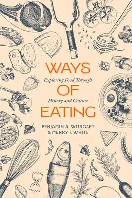 Wege des Essens: Erforschung der Ernährung durch Geschichte und Kultur Band 81 - Ways of Eating: Exploring Food Through History and Culture Volume 81