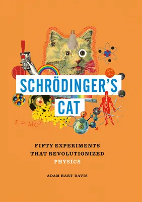 Schrdingers Katze: Fünfzig Experimente, die die Physik revolutionierten - Schrdinger's Cat: Fifty Experiments That Revolutionized Physics